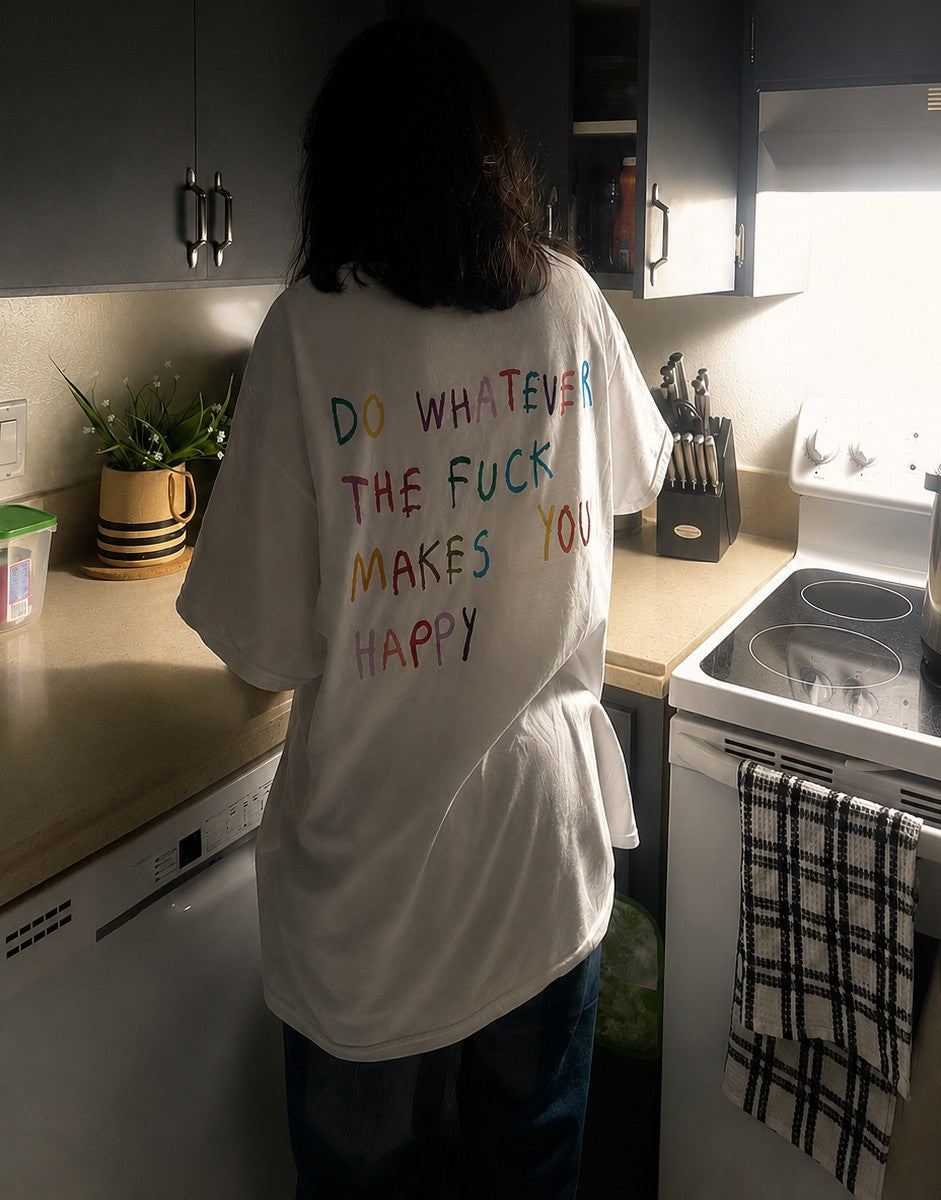 Do Whatever Makes You Happy